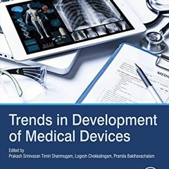 [READ] EPUB 📫 Trends in Development of Medical Devices by  Prakash Srinivasan Timiri