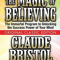 [GET] [KINDLE PDF EBOOK EPUB] The Magic of Believing (Original Classic Edition) by  C