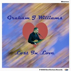 Lost In Love (Graham Williams) ©2022 Words Of Wonder Music