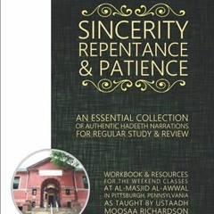 Read [PDF EBOOK EPUB KINDLE] Sincerity, Repentance, and Patience: An Essential Collection of Authent