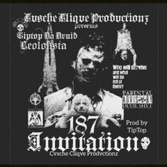 TIPTOP DA DRUID X LEOLOKSTA - 187 INVITATION (PROD. TIPTOP DA DRUID)