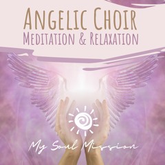528 Hz Angelic Choir Meditation & Relaxation