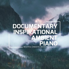 Documentary Inspirational Ambient Piano