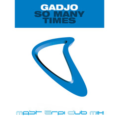Gadjo - So Many Times - Mast Erpi Dub Mix
