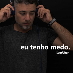DJ LowRider - Eu tenho medo 2025
