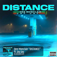 DEE MONCLAIR - DISTANCE FT. JAYJAY