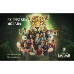 Tribo do Jaguar - Exu Fez Sua Morada