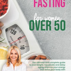 Ebook INTERMITTENT FASTING FOR WOMEN OVER 50: The Ultimate and Complete Guide to Lose Weight, In