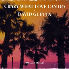 David Guetta & Becky Hill & Ella Henderson - Crazy What Love Can Do (MELL3R Extended Remix)