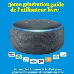 TÉLÉCHARGER Echo Dot 3ème génération guide de l'utilisateur livre: Le complet Amazon Echo Dot 3