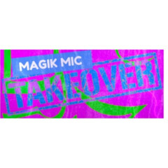 MAGIK MIC - TAKE OVER