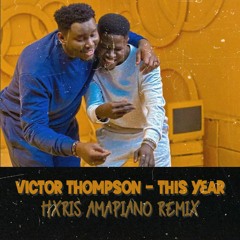 Victor Thompson - This Year (Blessings) (HXRIS Amapiano Remix) FREE DL
