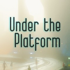 Under The Platform