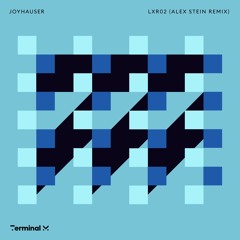 Premiere: Joyhauser - LXR02 (Alex Stein Remix) | Terminal M