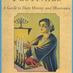 download KINDLE 📙 The Jewish Festivals: A Guide to Their History and Observance by H