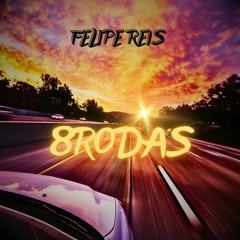 Felipe Reis - 8rodas (Prod. Sem Drama $ Fael Beats)