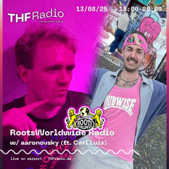 RootsWorldwide Radio #019 w/ aaronovsky (ft. Carl Luis) // 13.08.2025