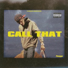 Fuaygo - "Call That"