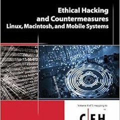 Access EPUB KINDLE PDF EBOOK Ethical Hacking and Countermeasures: Linux, Macintosh, a