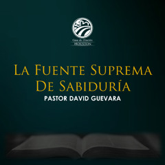 01 | David Guevara | La fuente suprema de sabiduría | 02/23/25