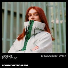 DAISY on Foundation FM / Specialists 02/05/24