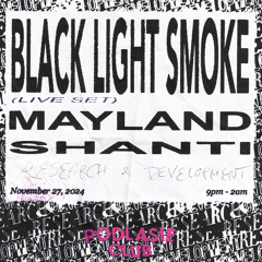 Research & Development: Black Light Smoke (Live), Mayland, Shanti 11.27.24
