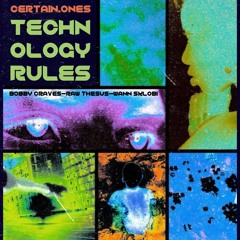 TECHNOLOGY RULES | RAW THESUS • BOBBY CRAVES • WANN SKLOBI