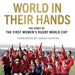 [DOWNLOAD] KINDLE 🗸 World in their Hands: The Story of the First Women's Rugby World