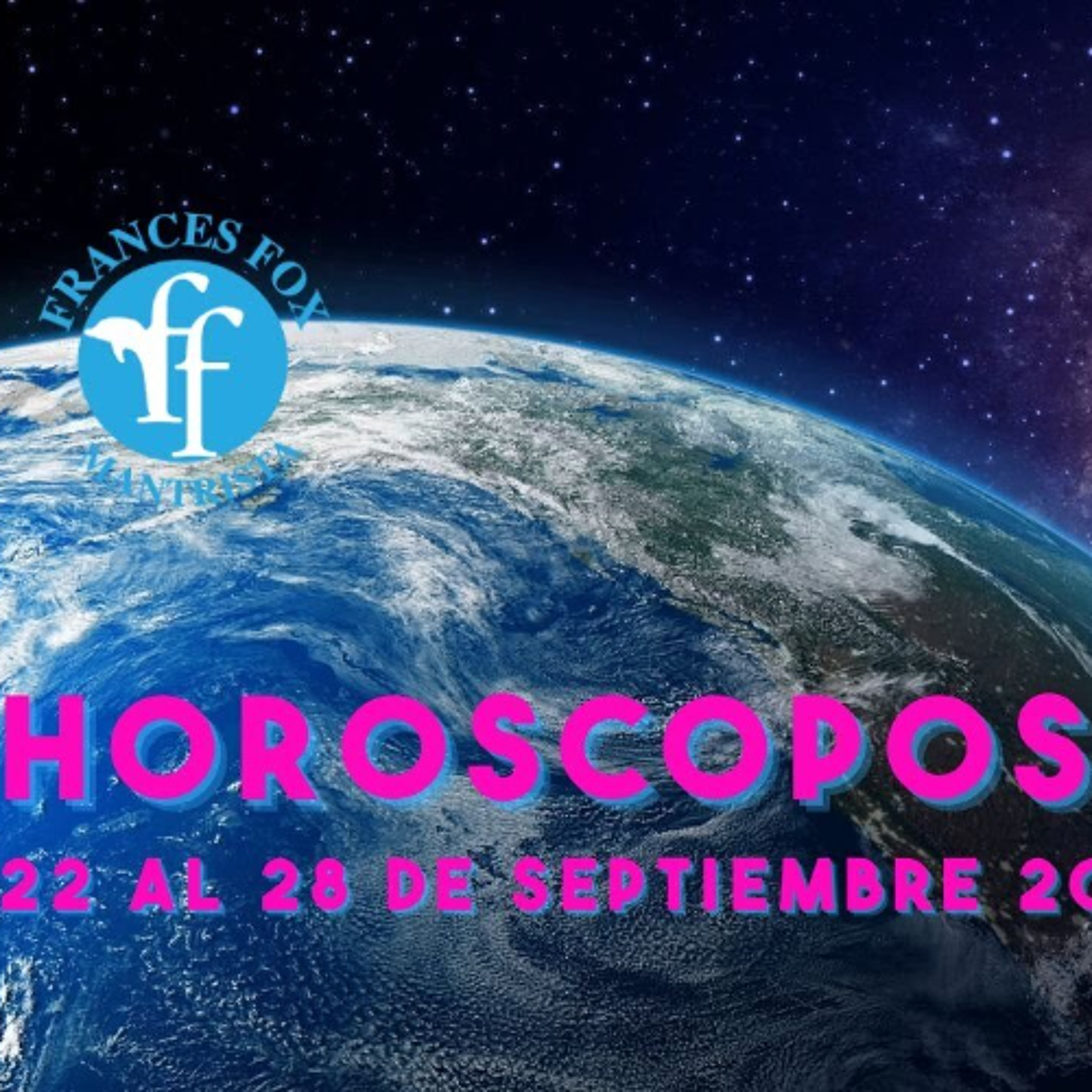 HORÓSCOPOS 22 AL 28 DE SEPTIEMBRE 2025