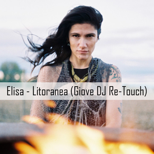 Stream Elisa - Litoranea (Giove DJ Re-Touch Edit) [Played in Radio Italia  Party] by Giove DJ | Listen online for free on SoundCloud