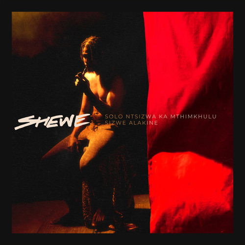 Shewe (feat. Sizwe Alakine)