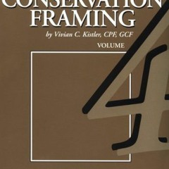 [GET] PDF 🖍️ Conservation Framing (Library of the Professional Picture Framing, Vol
