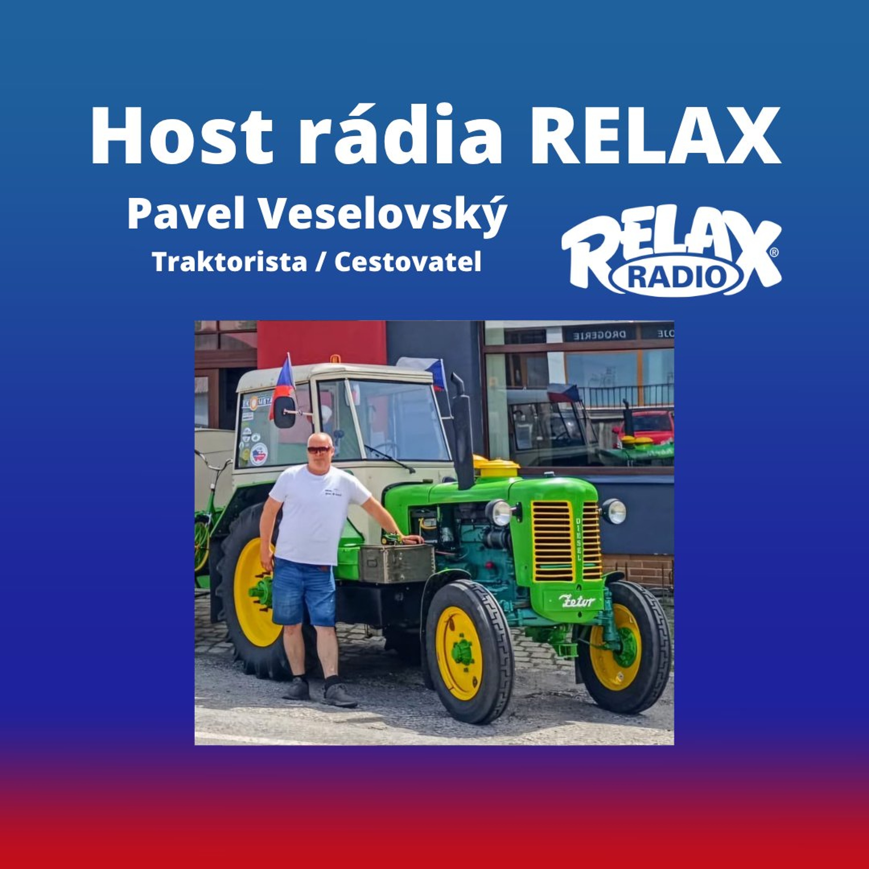 Host Rádia Relax - Pavel Veselovský - Traktorista / Cestovatel episode artwork