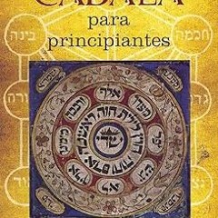 [Read] Cábala para principiantes: Una introducción a la sabiduría oculta (Spanish Edition) READ