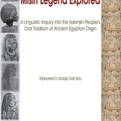 DOWNLOAD KINDLE 📪 The Misiri Legend Explored. A Linguistic Inquiry into the Kalenjii