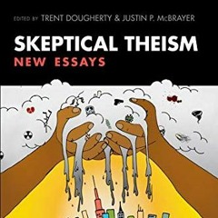 ACCESS EPUB KINDLE PDF EBOOK Skeptical Theism: New Essays by  Trent Dougherty &  Just