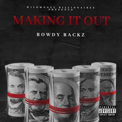 ROWDY RACKZ - Making it out