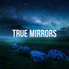 True Mirrors