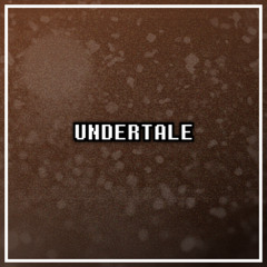 Undertale - [ UNDERTALE ]