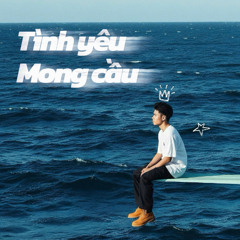 Tình Yêu Mong Cầu - JustWang