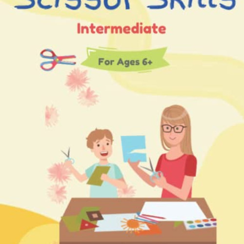 GET EBOOK 📨 Scissor Skills: Intermediate Level for kids ages 6+: Designed for childr