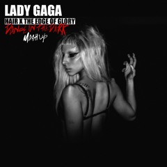 Lady Gaga - THE EDGE OF GLORY x HAIR (Mashup)