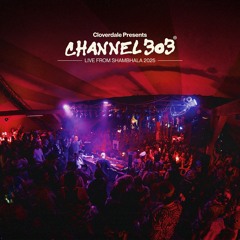 CLOVERDALE: CHANNEL 303 (LIVE) @ SHAMBHALA 2025