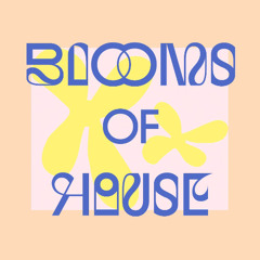 Blooms of House w/ HOTS 15.05.25