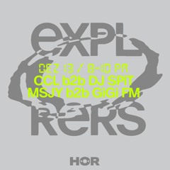 EXPLORERS AT HÖR - 13/12/22 - CCL B2B DJ SPIT