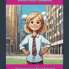 PDF/READ 📖 Stella's Kid Compass: Commercial Real Estate! Pdf Ebook