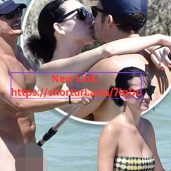 Videos katy perry orlando bloom paddle board uncensored and orlando picture reddit