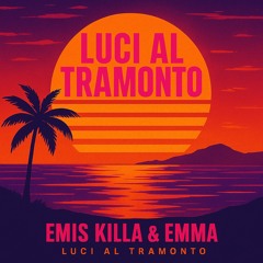 Emis Killa & Emma - Luci Al Tramonto