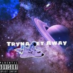 Tryna Get Away (prod. ayy fewtile)