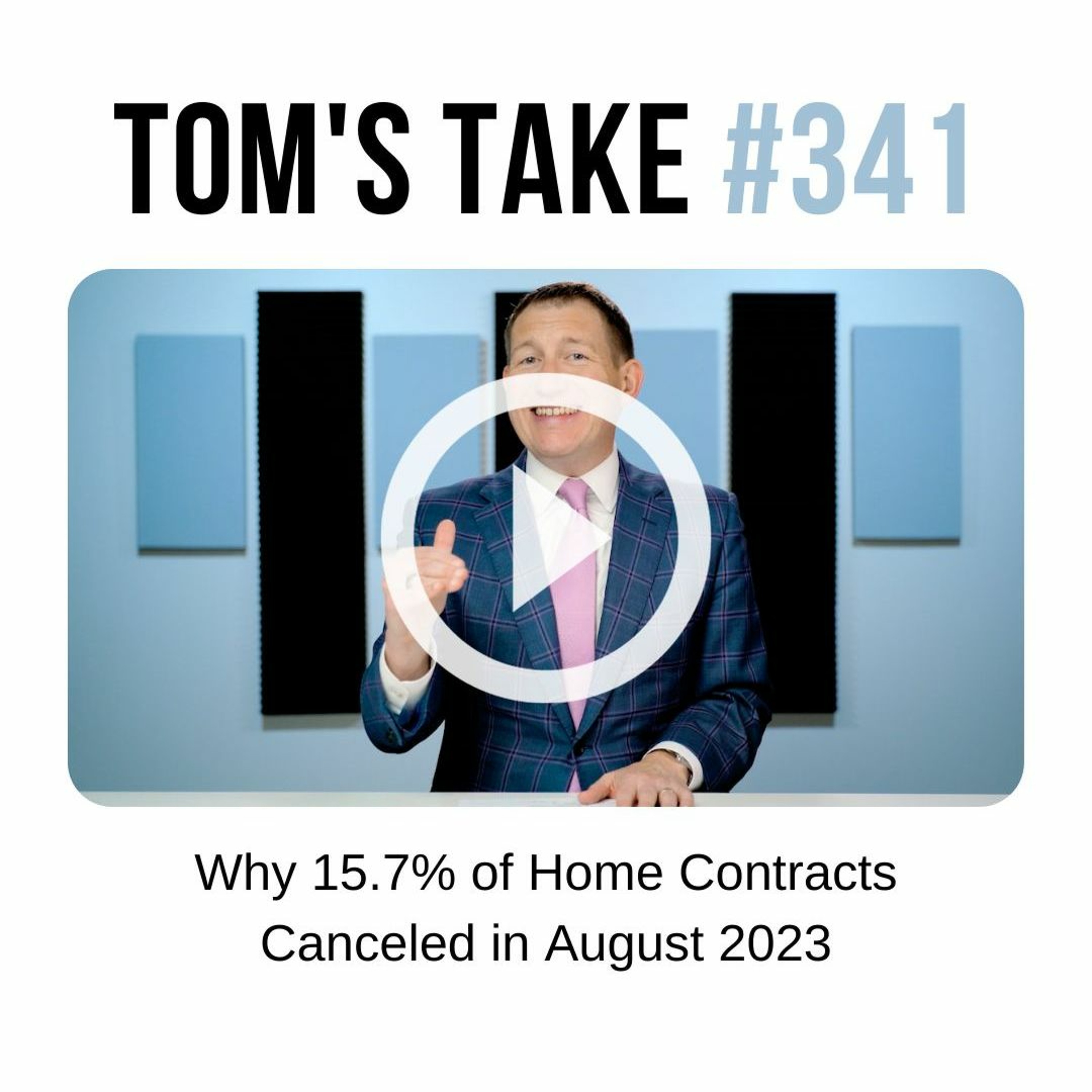 Why 15.7% of Home Contracts Canceled in August 2023 - Tom's Take 341 episode artwork